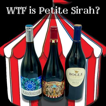 WTF is Petite Sirah? (Hint: it’s not baby Syrah, AKA Durif, for people who love big red wines, a punch-you-in-the-face wine)