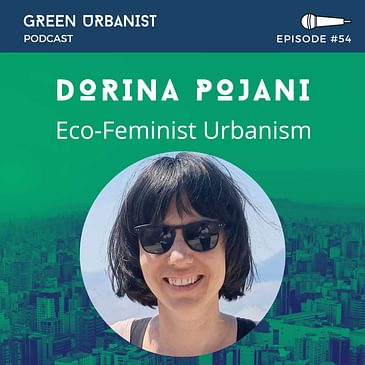 #54: Dr Dorina Pojani - Eco-Feminist Urbanism