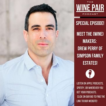 Special Episode! Meet the (Wine) Makers #7: Drew Perry! (They make wine in Michigan! Head Winemaker for Simpson Family Estates: Good Harbor Vineyards and Aurora Cellars)