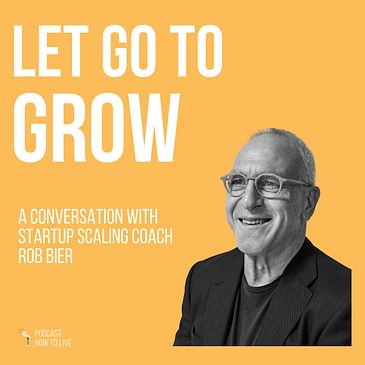 #092 Let go to grow with Rob Bier