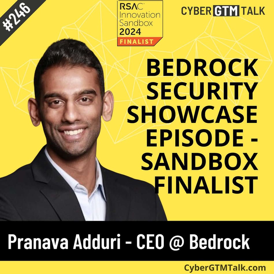 Bedrock Security with CEO, Pranava Adduri | Cyber GTM Talk