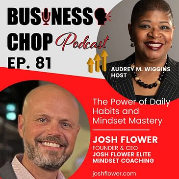 The Power of Daily Habits and Mindset Mastery with Josh Flower