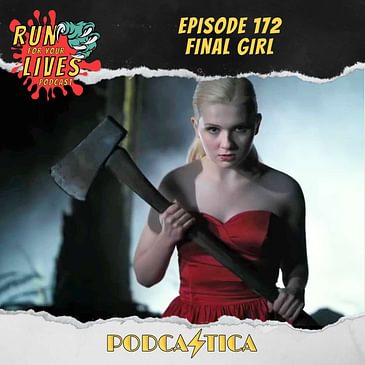 Run For Your Lives Podcast Episode 172: Final Girl