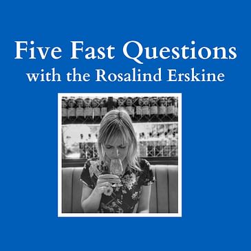 Five Fast Questions with Rosalind Erskine: Part Two