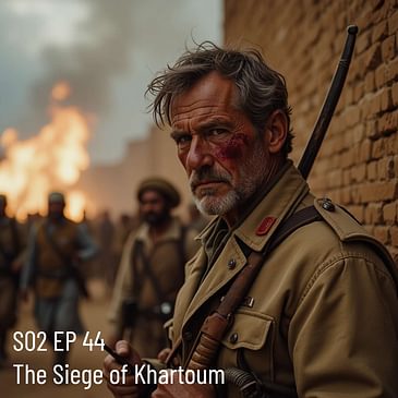 The Siege of Khartoum, 1885. Muslim Religious Zeal Cracks the British Empire. British-Muslim Policy Established.