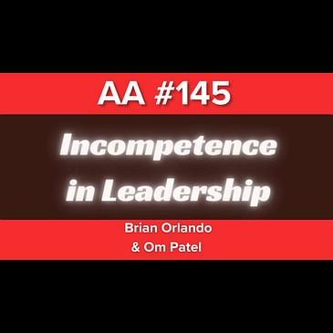 AA145 - Why Incompetent Men Become Leaders