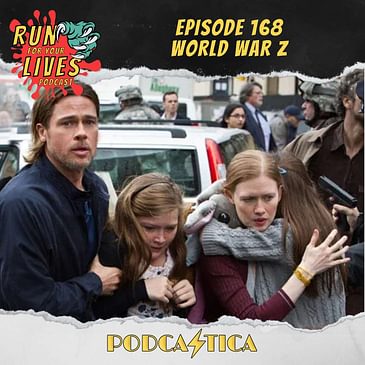 Run For Your Lives Podcast Episode 168: World War Z