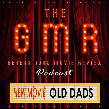 New Movie Bonus Episode - Old Dads (2023)