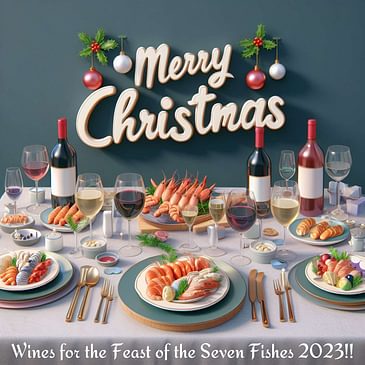 Wines for the Feast of the Seven Fishes: 2023! (Italian-American traditions, The Bear, celebrations with family by blood and family by friendship, great seafood wines)