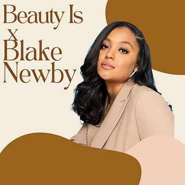 Beauty Is x Blake Newby