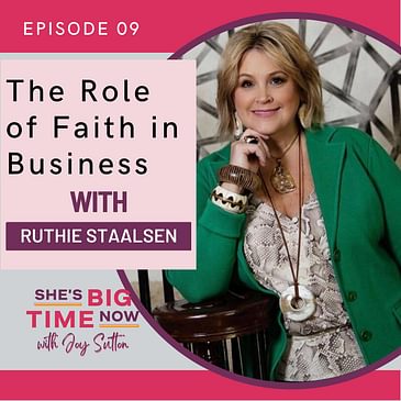 E9: The Role of Faith in Business with Ruthie Staalsen