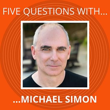 BONUS EPISODE: Five Questions with Michael Simon