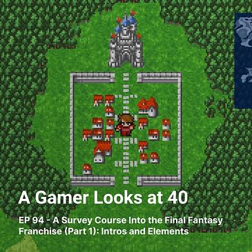 Ep 94 - A Survey Course Into the Final Fantasy Franchise (Part 1): Intros and Elements