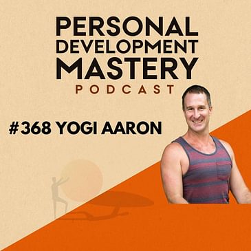 #368 Stop stretching! Revolutionise your approach to flexibility and muscle activation to live a pain-free life, with Yogi Aaron.