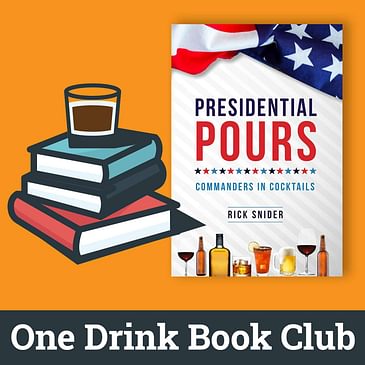 One Drink Book Club | Presidential Pours by Rick Snider