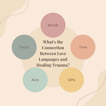 Episode 16 Season 3: What's the Connection Between Love Languages and Healing Trauma?
