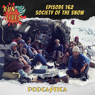 Run For Your Lives Podcast Episode 162: Society of the Snow