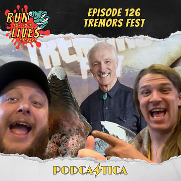 Run For Your Lives Podcast Episode 126: Tremors Fest