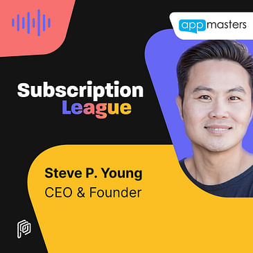 App Masters - How to Monetize Your App: Expert tips from Steve P. Young