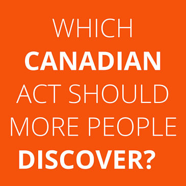 Which Canadian act should more people discover?