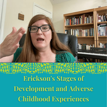 Episode 10 Season 2: Erikson's Stages of Development and Adverse Childhood Experiences
