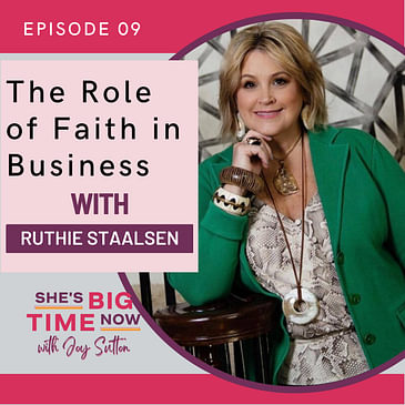 E9: The Role of Faith in Business with Ruthie Staalsen