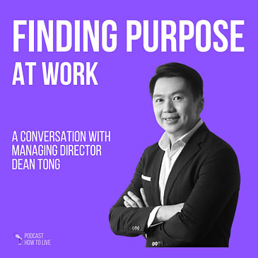 #037 Finding purpose at work with Dean Tong