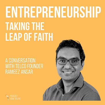 #031 Entrepreneurship: Taking the leap of faith with Rameez Ansar