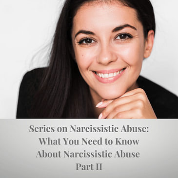 Episode 7 Season 2: Series on Narcissistic Abuse: What You Need to Know About Narcissistic Abuse Part II