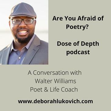 Are You Afraid of Poetry? A Chat w/Walter Williams, Poet & Life Coach
