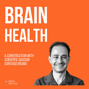 #052 Brain Health with Santiago Brand