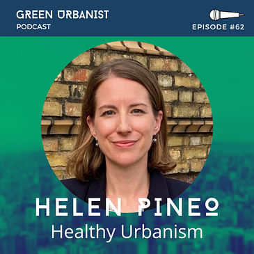 #62: Helen Pineo - Healthy Urbanism from Planetary to Building Scales