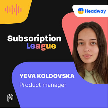 Headway - Unlocking growth and diversification: the power of web and in-app subscriptions with Yeva Koldovska