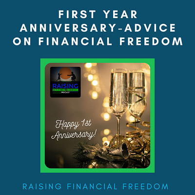 First Year Anniversary-Advice On Financial Freedom