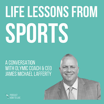 #034 Life lessons from sports with James Michael Lafferty