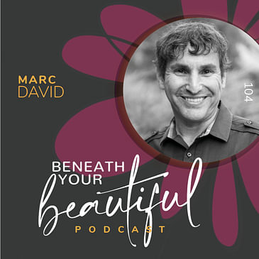 104. Marc David, M.A., author and founder of the Institute for the Psychology of Eating is on a mission to help people create an empowered relationship with food and body, and learn to use their challenges as a pathway for transformation