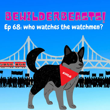 Ep 68: Who Watches The Watchmen?