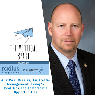 #52 Paul Rinaldi, Air Traffic Management: Today's Realities and Tomorrow's Opportunities