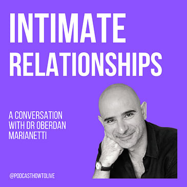 #017 Intimate relationships, a conversation with Dr Oberdan Marianetti