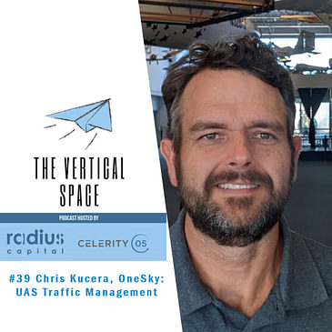 #39 Chris Kucera, OneSky: UAS Traffic Management