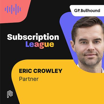 GP Bullhound - What venture investors look for in subscription apps with Eric Crowley