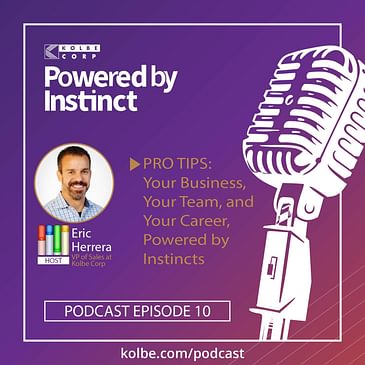 PRO TIPS: Your Business, Your Team, and Your Career, Powered by Instincts — 10 Questions Answered by Experts and Industry Leaders on Powered by Instinct