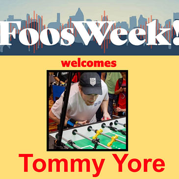 FoosWeek! | Tommy Yore