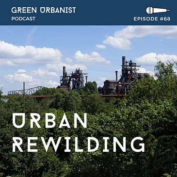 #68: Urban Rewilding