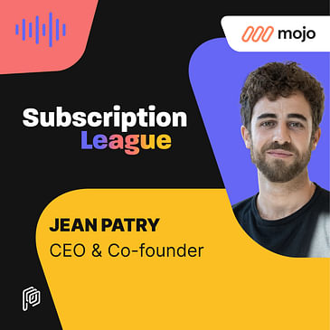 Mojo - Strategies you should focus on for a successful subscription business with Jean Patry