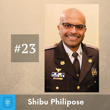 #23 - Shibu Philipose: Family, Calling, & A Career In Law Enforcement