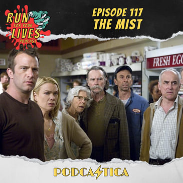 Run For Your Lives Podcast Episode 117: The Mist