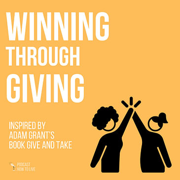 #063 Winning through giving inspired by Adam Grant
