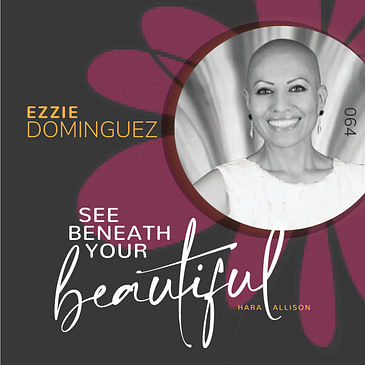 064. Ezzie Dominguez is a survivor. Originally from Mexico, Ezzie has suffered childhood sexual abuse, cancer, and she has 2 angel babies. Once the wife of a drug lord, Ezzie now is a passionate advocate for others