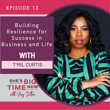 E13: Building Resilience for Success in Business and Life with T’Mil Curtis